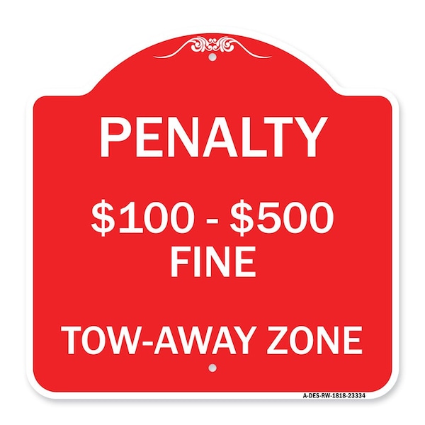 Penalty $100-$500 Fine Tow-Away Zone, Red & White Aluminum Sign, 18" x 18", RW-1818-23334